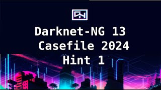 DarknetNG 13 Casefile Hint 1 [upl. by Charmain839]