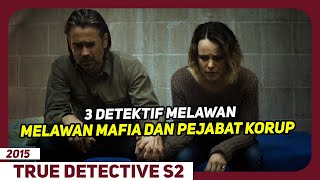 Yang Baik Ternyata Jahat Yang Jahat Lebih Busuk lagi  Alur Cerita Series True Detective Season 2 [upl. by Zach]