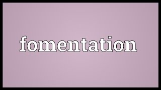 Fomentation Meaning [upl. by Eugen213]