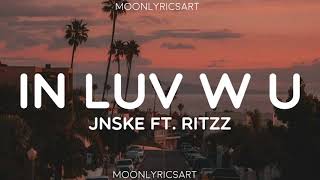 Jnske  in Luv w u  ft Ritzz Lyrics  Mahal na kita sa paraan na ako lang ang nakakaalam [upl. by Occor]