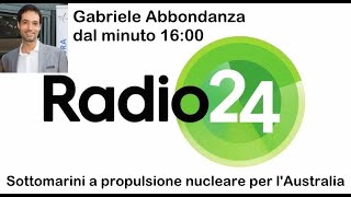 Sottomarini nucleari Australia  Gabriele Abbondanza su Radio24 [upl. by Aesoh671]