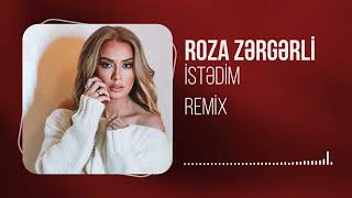 Roza Zergerli  Istedim Remix [upl. by Howlond939]