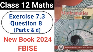 Class 12 Maths Exercise 73 Question 8 part c d New KPK Book 2024 [upl. by Eetnwahs500]