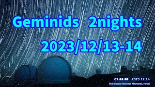 Geminids meteor shower 2nights 2023121314 [upl. by Nylatsyrc]