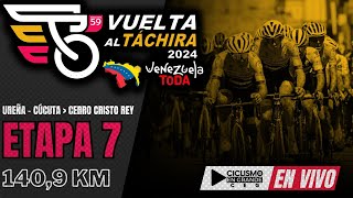 🔴EN VIVO 🚵‍♂️ETAPA 7🏆 VUELTA AL TÁCHIRA 2024  1409 KM [upl. by Asyal]