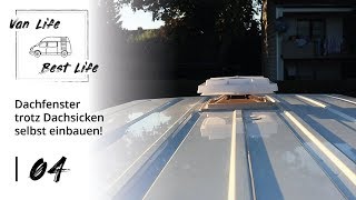 04  Dachfenster selbst einbauen  So gehts Wohnmobil Campervan Selbstausbau  Van Life Best Life [upl. by Htiel]