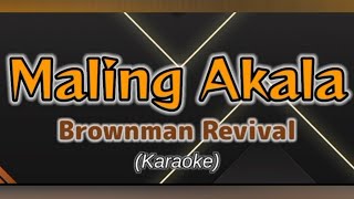 Maling Akala  Brownman Revival Karaoke [upl. by Llyrad]