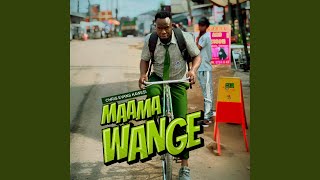 Maama Wange [upl. by Vivyanne]