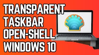 How to Make Your Taskbar Transparent on Windows 10 with Open Shell [upl. by Sutit210]