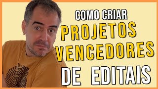 Como Criar Projetos Vencedores de Editais [upl. by Yerag]