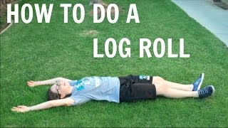 How To Do A Log Roll [upl. by Lantz]