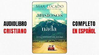 Ansiosos por nada 🎧 MAX LUCADO 📖 𝘈𝘶𝘥𝘪𝘰𝘓𝘪𝘣𝘳𝘰𝘴 𝘊𝘳𝘪𝘴𝘵𝘪𝘢𝘯𝘰𝘴 [upl. by Oidgime]