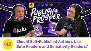 Should SelfPublished Authors Use Beta Readers and Sensitivity Readers  Publish amp Prosper 42 [upl. by Uah]