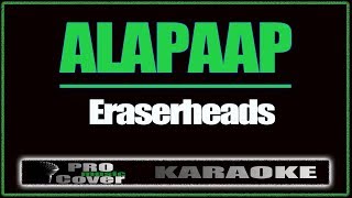 Alapaap  ERASERHEADS KARAOKE [upl. by Vitek457]