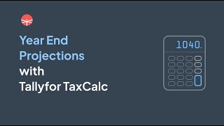 Year End Projections with TaxCalc [upl. by Apicella]