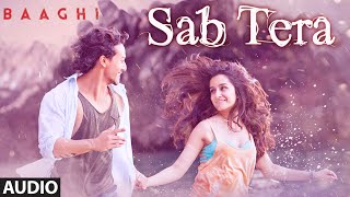 SAB TERA Full Song Audio  BAAGHI  Tiger Shroff Shraddha Kapoor  Armaan Malik  Amaal Mallik [upl. by Hodge552]