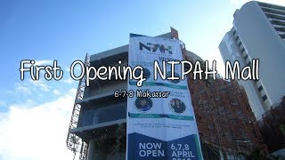 First Opening NIPAH Mall Makassar 2018 [upl. by Assiled762]