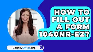 How To Fill Out A Form 1040NrEz  CountyOfficeorg [upl. by Greer168]