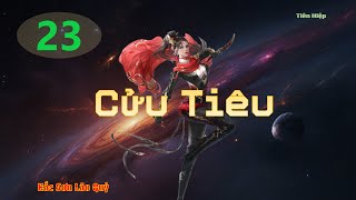 Cửu Tiêu  Tập 23  PhongDiệpAudio [upl. by Yelknirb226]