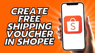 How To Create Free Shipping Voucher In Shopee [upl. by Ankeny]