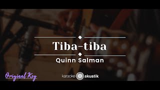 Tibatiba – Quinn Salman KARAOKE AKUSTIK  ORIGINAL KEY [upl. by Reitman864]