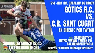 CRSC S14 230318 Gótics RC Vs CRSCugat Liga Primera Catalana 2023 La Foixarda [upl. by Anael]