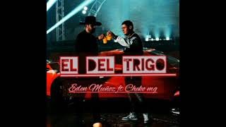 Eden Muñoz ft Cheko Mg EL DEL TRIGO [upl. by Boor884]