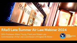 RAeS Late Summer Air Law Lecture 2024  Professor Alison Young Law Commission [upl. by Sallyanne]