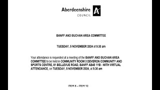 Banff and Buchan Area Committee 5 November 2024  Item 8  Item 12 [upl. by Vlada]