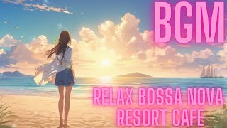 BGM Relax Bossa Nova Resort Cafe [upl. by Buseck]