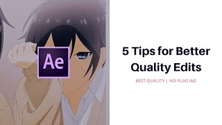 5 Tips for Better Quality Edits  get that CRYSTAL CLEAR look to all your edits  AMV [upl. by Suneya]