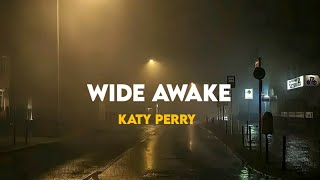 Wide Awake  Katy Perry Lyrics [upl. by Fanchie]