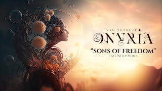 Ivan Torrent  ONYRIA  “Sons of Freedom” feat Nelly Monk Descriptions Attached [upl. by Relda]