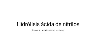 Hidrólisis ácida de nitrilos  Síntesis de ácidos carboxílicos [upl. by Neleag]