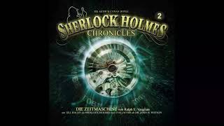 Sherlock Holmes Chronicles Folge 02 Die Zeitmaschine Komplettes Hörspiel1 [upl. by Shien577]