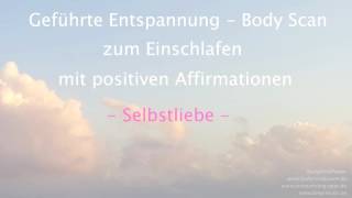 Entspannung  Body Scan  Einschlafen  plus Affirmationen  Selbstliebe [upl. by Schaffer]