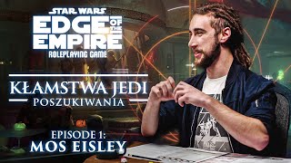 1 Mos Eisley  Sesja RPG Star Wars  Kłamstwa Jedi Poszukiwania [upl. by Klusek]