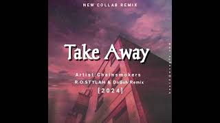 Take Away 2024 Chainsmokers DoGoh amp ROSTYLAH REMIX [upl. by Rovert182]