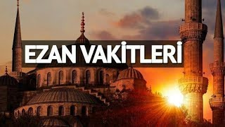 Ezan Vakitleri Ezan Saatleri Ezan Saat KaÃ§ta [upl. by Vokaay]