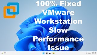 100 Fixed VMware Workstation Slow Performance Issue Windows 1110 2022 [upl. by Yttam820]