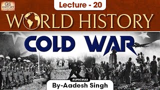 Cold War  World History Series  Lecture 20  UPSC  GS History by Aadesh Sing [upl. by Aizti996]