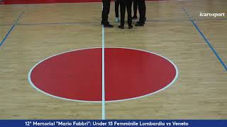 12° Memorial quotMario Fabbriquot Under 15 Femminile Lombardia vs Veneto [upl. by Territus]