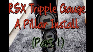 RSX Tripple Gauge A Pillar Pod Install part 1turbobuild kseries rsx [upl. by Aredna]