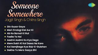 Jagjit Singh Ghazals  Someone Somewhere Full Album  Din Guzar Gaya  Meri Zindagi Kisi Aur Ki [upl. by Adams]