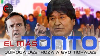 quotQUE TIPO MÁS TONTOquot QUIROGA DESTROZA A EVO MORALES  CabildeoDigital [upl. by Elpmet]