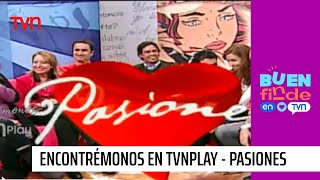 Encontrémonos en TVN Play quotPasionesquot el consultorio sentimental de nuestro canal [upl. by Ecydnak532]