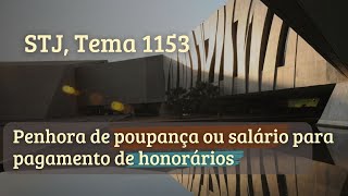 Penhora de poupança ou salário para pagamento de honorários STJ Tema 1153 [upl. by Giacinta188]