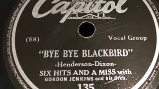 Bye Bye Blackbird  Six Hits And A Miss 1943 [upl. by Onaicram]