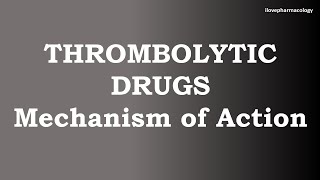 Pharmacology  THROMBOLYTIC DRUGS – Mechanism of Action [upl. by Navarro]