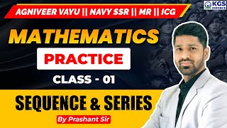 Airforce Navy SSR ICG  Mathematics  Sequence amp Series 01  Practice Class01 by Prashant Sir [upl. by Aehtna473]